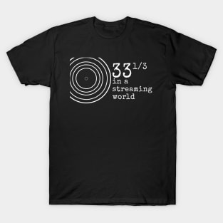 Vinyl Lovers 33 1/3 in a Streaming World T-Shirt